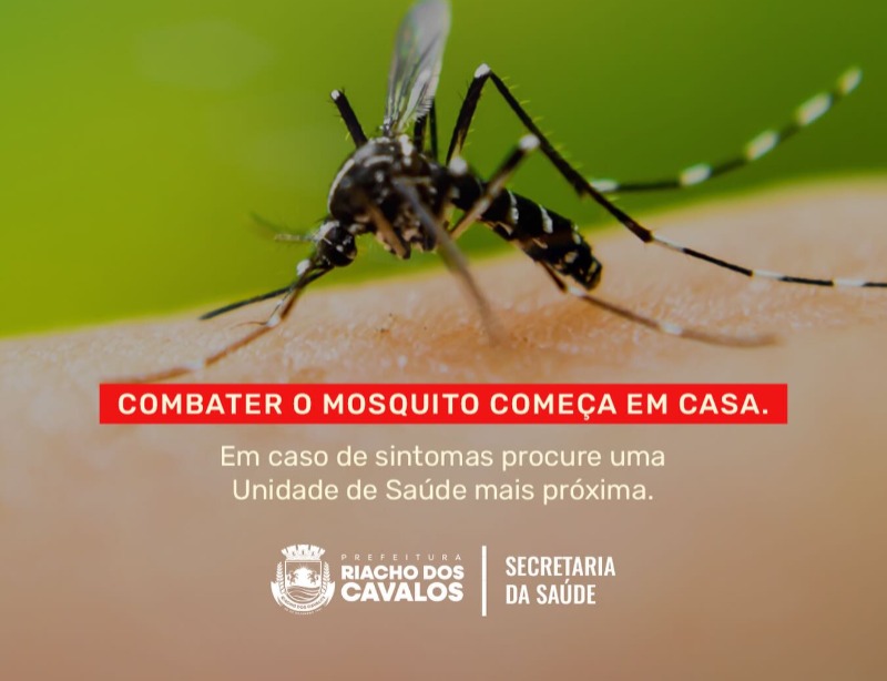 Prefeitura de Riacho dos Cavalos refor�a orienta��es � popula��o para intensificar o combate � dengue